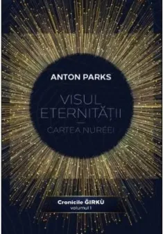 Visul eternitatii – Cartea Nureei, volumul 1 din Cronicile Girku