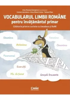 Vocabularul limbii romane pentru invatamantul primar. Invat si exersez cu Amadeus si ReMi