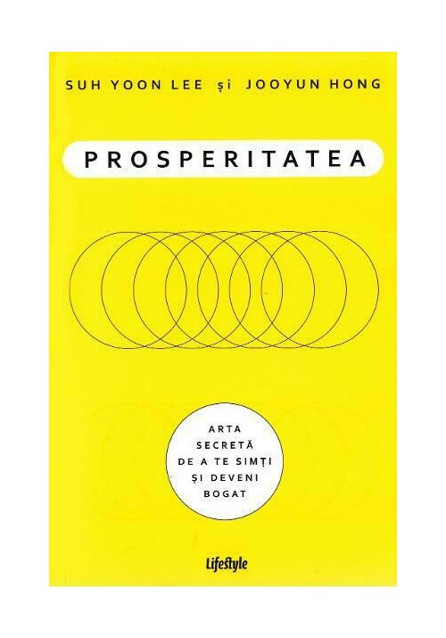 Prosperitatea. Arta secreta de a te simti si deveni bogat