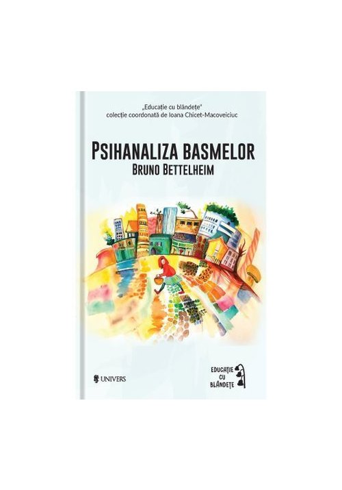 Psihanaliza basmelor – Colectia Educatie cu Blandete librex.ro