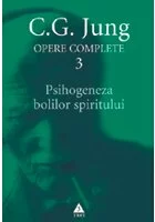 Psihogeneza bolilor spiritului - Opere Complete, vol. 3