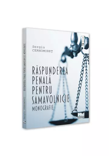 Raspunderea penala pentru samavolnicie. Monografie