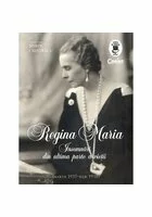 Regina Maria. Insemnari din ultima parte a vietii