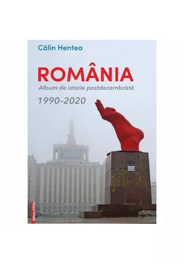 Romania. Album de istorie postdecembrista 1990–2020