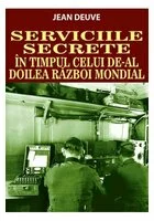 SERVICIILE SECRETE IN TIMPUL CELUI DE-AL DOILEA RAZBOI MONDIAL