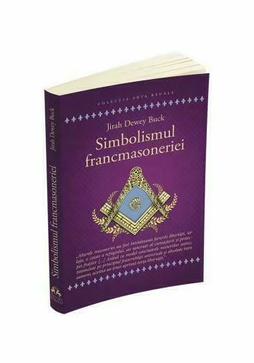 Simbolismul Francmasoneriei sau Masonerie Mistica si Marile Misterii ale Antichitatii