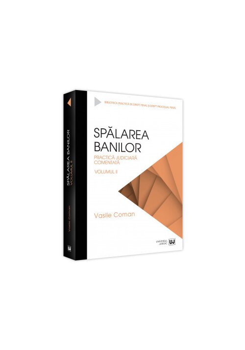 Spalarea banilor. Practica judiciara comentata. Volumul II banilor poza 2022