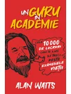 Un guru in Academie - Cele 10.000 de lucruri care te ajuta sa treci peste examenele vietii