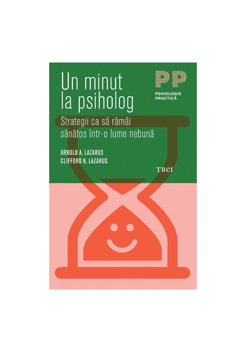 Un minut la psiholog. Strategii ca sa ramai sanatos intr-o lume nebuna