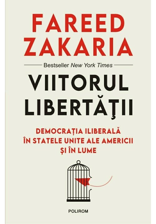 Viitorul libertatii. Democratia iliberala in Statele Unite ale Americii si in lume