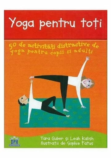 Yoga pentru toti. 50 de activitati distractive de yoga pentru copii si adulti