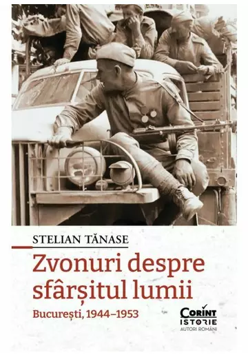Zvonuri despre sfarsitul lumii. Bucuresti, 1944–1953