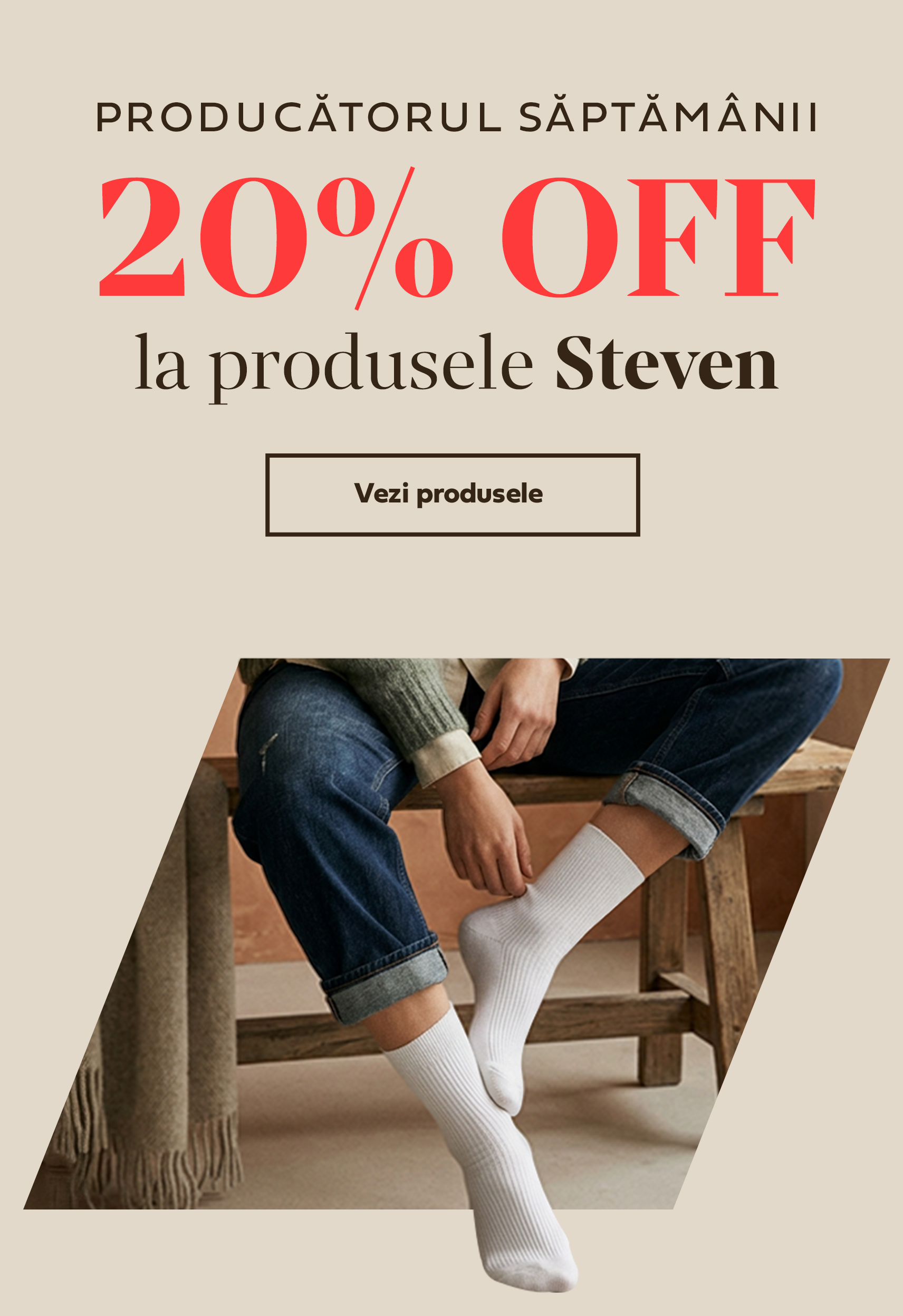 12 - 18 OCTOMBRIE | 20% OFF la toate produsele Steven